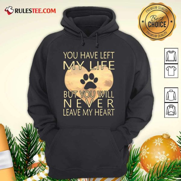 Veterinarian You Have Left My Life But You Will Never Leave My Heart Hoodie - Design By Rulestee.com