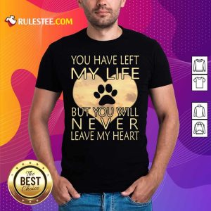 Veterinarian You Have Left My Life But You Will Never Leave My Heart Shirt - Design By Rulestee.com