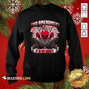 2nd Amendment It’s My Right Sweatshirt - Design By Rulestee.com