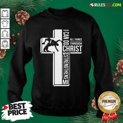 Cross I Can Do Christ Who Strengthens Me Sweatshirt - Design By Rulestee.com