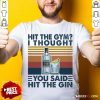 Hit The Gym I Thought You Said Hit The Gin Vintage Shirt - Design By Rulestee.com
