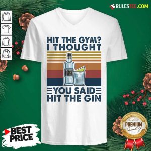 Hit The Gym I Thought You Said Hit The Gin Vintage V-neck - Design By Rulestee.com