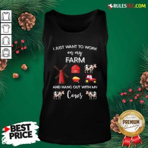 I Just Want To Work On My Farm And Hang Out With My Cows Tank Top - Design By Rulestee.com