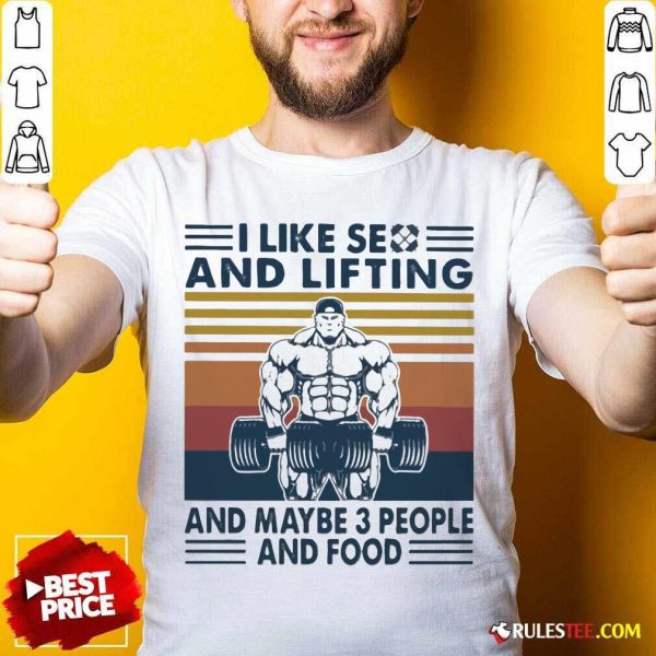 I Like Se And Lifting And Maybe 3 People And Food Vintage Shirt - Design By Rulestee.com