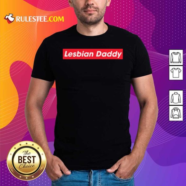 Lesbian Daddy T-Shirt - Design By Rulestee.com
