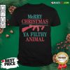 Pretty Merry Christmas Ya Filthy Animal Shirt - Design By Rulestee.com