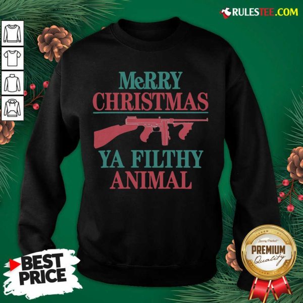 Pretty Merry Christmas Ya Filthy Animal Sweatshirt - Design By Rulestee.com