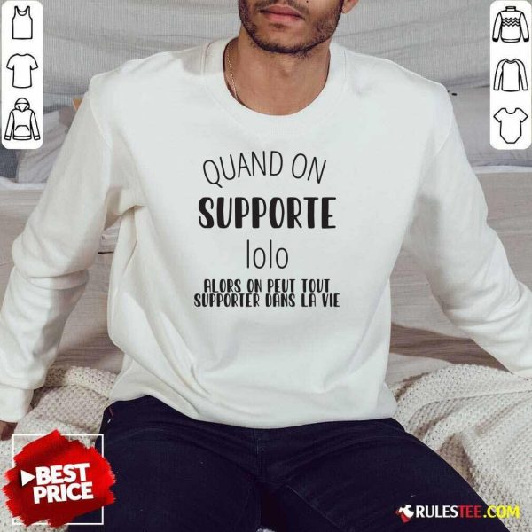 Quand On Supporte Prenom Alors On Peut Tout Sweatshirt - Design By Rulestee.com