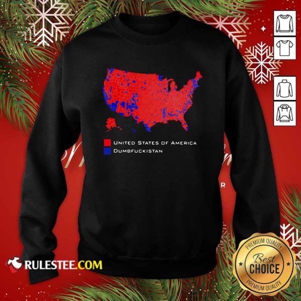 Republican Version United States of America Vs Dumbfuckistan Election Map Sweatshirt - Design By Rulestee.com