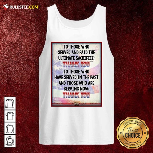 To Those Who Served And Paid The Ultimate Sacrifice Thank You Tank Top - Design By Rulestee.com