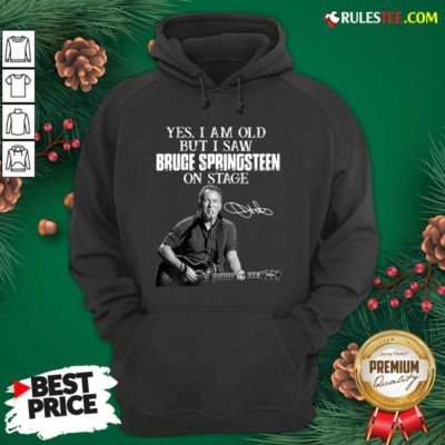 Yes I Am Old But I Saw Bruce Springsteen On Stage Signatures Hoodie - Design By Rulestee.com