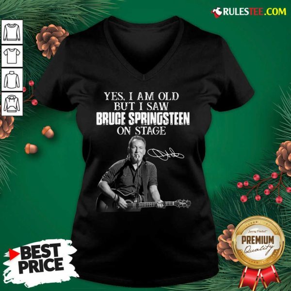 Yes I Am Old But I Saw Bruce Springsteen On Stage Signatures V-neck - Design By Rulestee.com