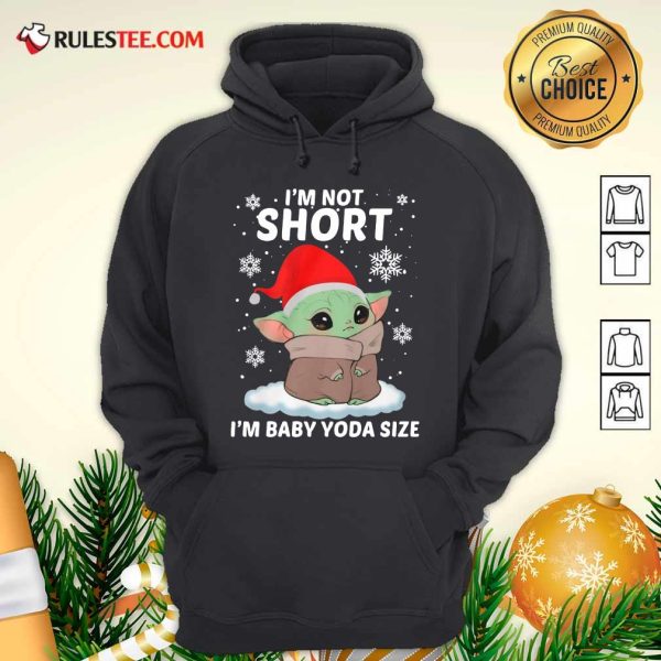 Baby Yoda Santa I'm Not Short I'm Baby Yoda Size Merry Christmas Hoodie - Design By Rulestee.com