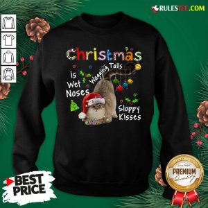 Top Cat Santa Christmas Is Wet Noses Wagging Tails Sloppy Kisses Light Sweatshirt - Design By Rulestee.com