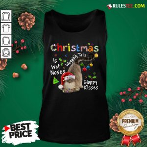 Top Cat Santa Christmas Is Wet Noses Wagging Tails Sloppy Kisses Light Tank Top - Design By Rulestee.com