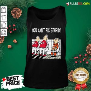 You Can’t Fix Stupid Funny Kansas City Chiefs NFL Tank Top- Design By Rulestee.com