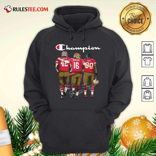 Champion San Francisco 49ers Ronnie Lott 42 Joe Montana 16 Jerry Rice 80 Signatures Hoodie - Design By Rulestee.com