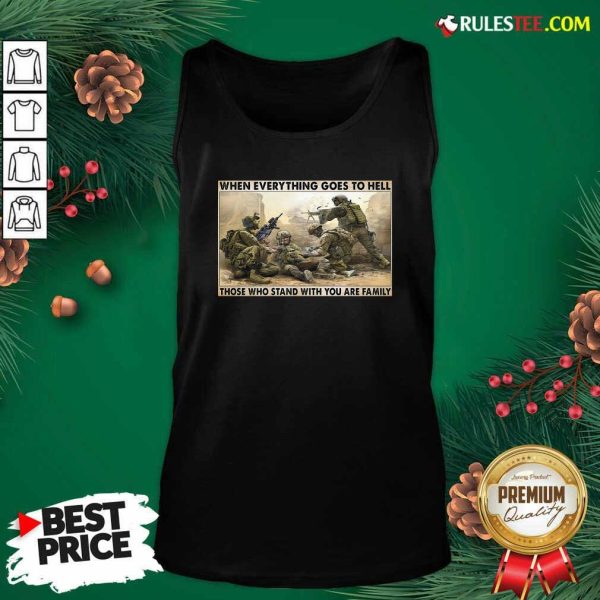 Veteran When Everything Goes To Hell Those Who Stand With You Are Family Poster Tank Top - Design By Rulestee.com