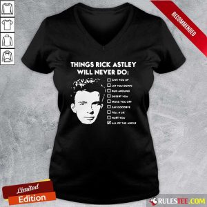 Things Rick Astley Will Never Do Give You Up Let You Down Run Around Desert You V-neck - Design By Rulestee.com