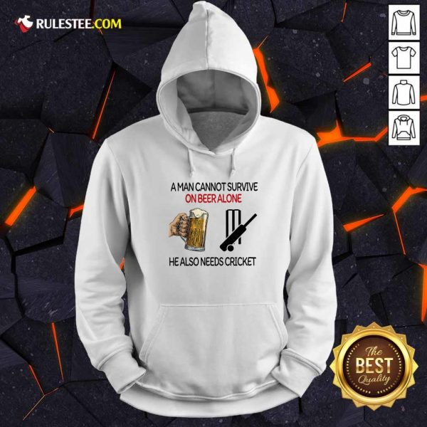 A Man Cannot Survive On Beer Alone He Also Needs Cricket Hoodie - Design By Rulestee.com