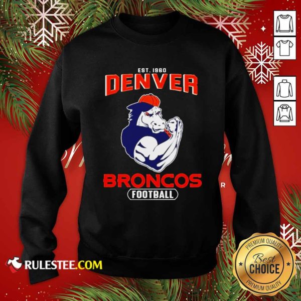 Est 1960 Denver Broncos Football Sweatshirt - Design By Rulestee.com