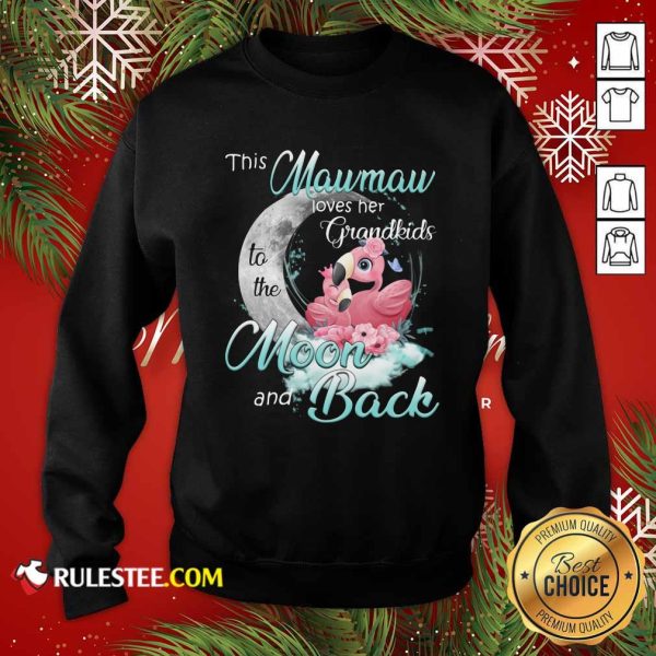 Flamingo This Mawmaw Loves Her Grandkids To The Moon And Back Sweatshirt - Design By Rulestee.com
