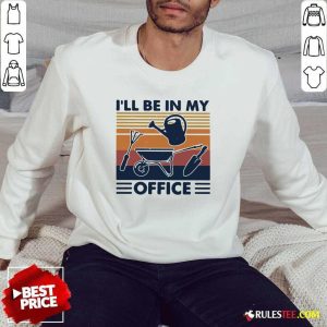 I Will Be In My Office Gardening Vintage Sweatshirt - Design By Rulestee.com