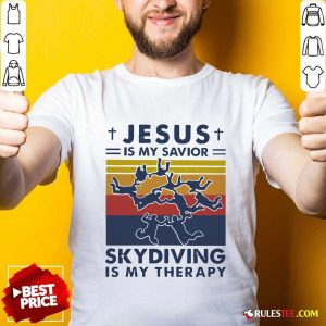Jesus Is My Savior Skydiving Is My Therapy Shirt - Design By Rulestee.com