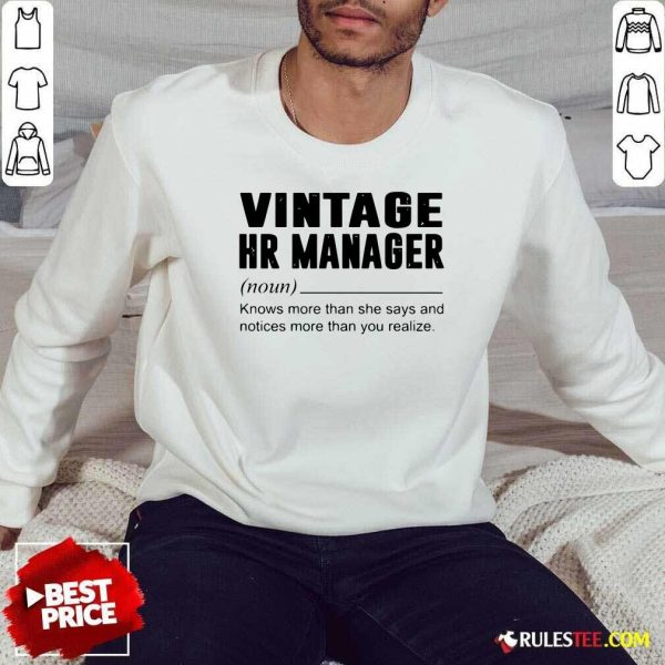 Vintage Hr Manager Noun Knows More Than She Says Sweatshirt - Design By Rulestee.com