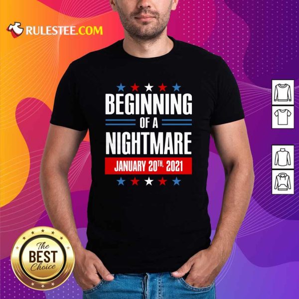 Beginning Of A Nightmare January 20 2021 Shirt - Design By Rulestee.com