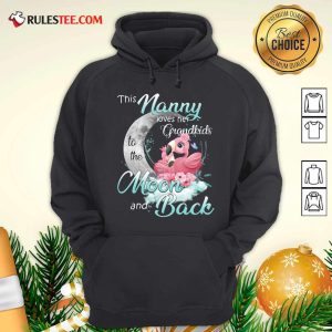 Flamingo This Nanny Loves Her Grandkids To The Moon And Back Hoodie - Design By Rulestee.com