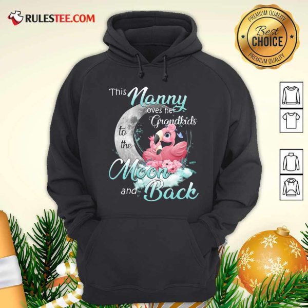 Flamingo This Nanny Loves Her Grandkids To The Moon And Back Hoodie - Design By Rulestee.com