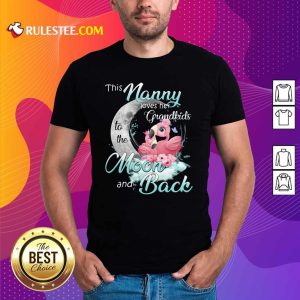 Flamingo This Nanny Loves Her Grandkids To The Moon And Back Shirt - Design By Rulestee.com