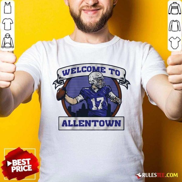 Josh Allen Welcome To Allentown Shirt - Design By Rulestee.com