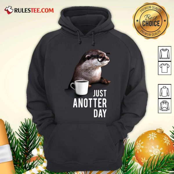 Otter Just Anotter Day Hoodie - Design By Rulestee.com