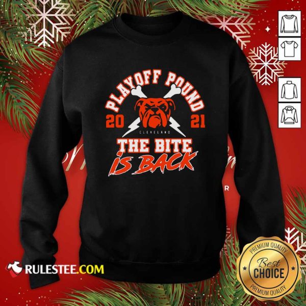 Playoff Pound 2021 Cleveland Browns The Bite Is Back Sweatshirt - Design By Rulestee.com