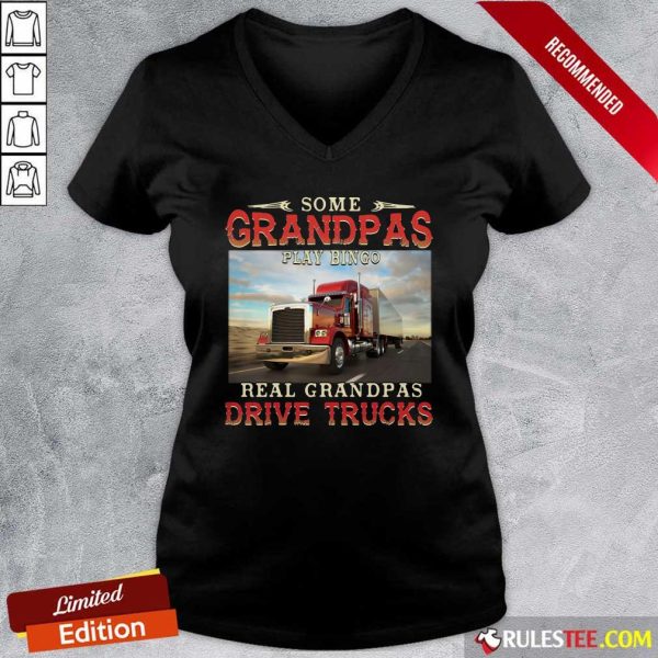 Some Grandpas Play Bingo Real Grandpas Drive Trucks V-neck - Design By Rulestee.com