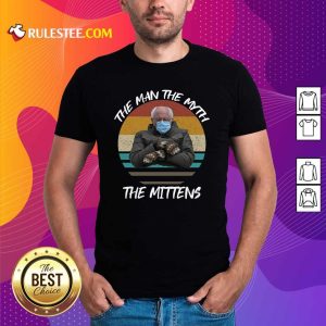 Vintage Bernie Sanders The Man The Myth The Mittens 2021 Inauguration Shirt - Design By Rulestee.com