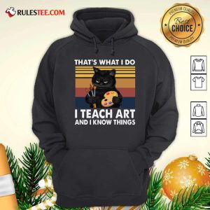 Black Cat Thats What I Do I Teach Art And Know Things Vintage Hoodie - Design By Rulestee.com