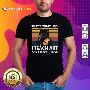 Black Cat Thats What I Do I Teach Art And Know Things Vintage Shirt - Design By Rulestee.com