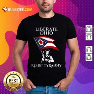 Liberate Ohio Resist Tyranny Shirt - Design By Rulestee.com