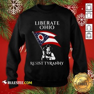 Liberate Ohio Resist Tyranny Sweatshirt - Design By Rulestee.com