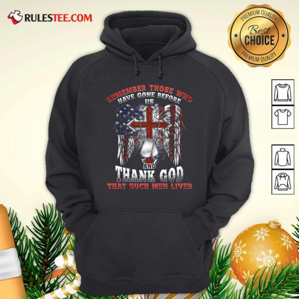 Remember Those Who Have Gone Before Us And Thank God That Such Men Lived Us Flag Hoodie - Design By Rulestee.com