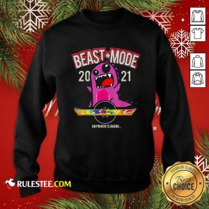 Beast Mode 2021 Floating Sweatshirt - Design By Rulestee.com