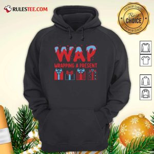 Wap Wrapping A Present Hoodie - Design By Rulestee.com