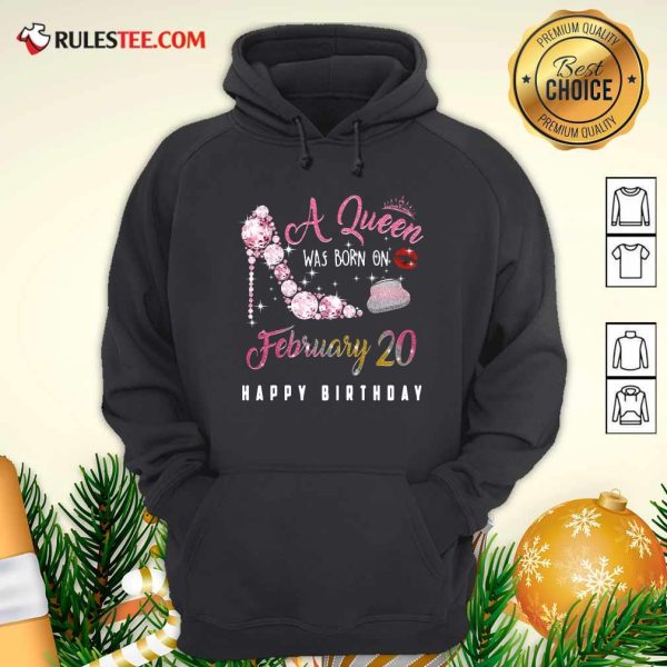 A Queen Was Born On February 20 Happy Birthday Hoodie - Design By Rulestee.com