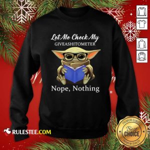 Baby Yoda Let Me Check My Giveashittometer Nope Nothing Sweatshirt - Design By Rulestee.com