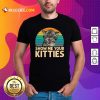 Cat Show Me Your Kitties Vintage Retro Shirt - Design By Rulestee.com
