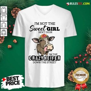 Cow Im Not The Sweet Girl Next Door Im The Crazy Heifer Down The Street V-neck - Design By Rulestee.com