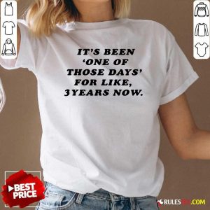 Its Been One Of Those Days For Like 3 Years Now V-neck - Design By Rulestee.com